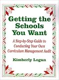 Getting the Schools You Want: A Step-by-Step Guide to Conducting Your Own Curriculum Management Audit
