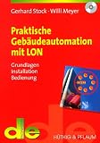 Praktische Gebäudeautomation mit LON: Grundlagen, Installation, Bedienung