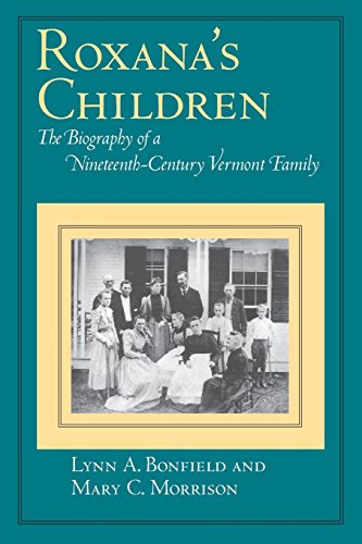 Roxana's Children: The Biography of a Nineteenth-Century Vermont Family
