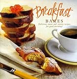 Breakfast bakes : sweet and savoury recipes for good mornings