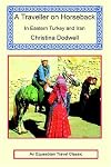 A Traveller on Horseback: In Eastern Turkey and Iran