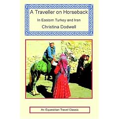A Traveller on Horseback in Eastern Turkey and Iran