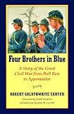 Four Brothers in Blue: Or Sunshine and Shadows of the War of the Rebellion, a Story of the Great Civil War from Bull Run to Appomattox
