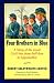 Four Brothers in Blue: Or, Sunshine and Shadows of the War of the Rebellion - A Story of the Great Civil War from Bull Run to Appomattox