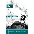 A Place in History: Modernism, Tel Aviv, and the Creation of Jewish Urban Space (Stanford... by Barbara E. Mann