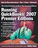 Running QuickBooks 2007 Premier Editions: The Only Comprehensive Guide to the Premier Editions