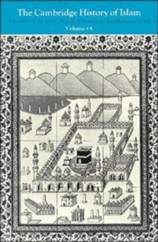 The Cambridge History of Islam. Volume 1a. The Central Islamic Lands from Pre-Islamic Times to the First World War.: v. 1