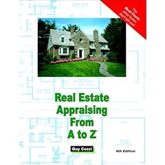 Real Estate Appraising From A to Z: Real Estate Appraiser, Homeowner, Home Buyer and Seller Survival Kit Series (Real Estate from a to Z)