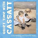 [Quiet Time with Cassatt] (By: Julie Merberg) [published: October, 2006]