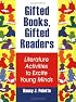 Gifted Books, Gifted Readers: Literature Activities to Excite Young Minds
