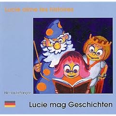 Lucie aime les histoires : Lucie mag Geschichten : Edition bilingue fran�ais-allemand