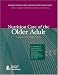 Nutrition Care Of The Older Adult: A Handbook For Dietetics Professionals Working Throughout The Continuum Of Care