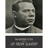 Up From Slavery: An Autobiography ~ Booker T. Washington