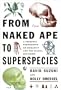 From Naked Ape to Super Species: A Personal Perspective on Humanity and the Global Ecocrisis