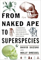 From Naked Ape to Super Species: A Personal Perspective on Humanity and the Global Ecocrisis
