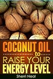Coconut Oil to Raise Your Energy Level
