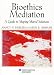 Book Bioethics Mediation: A Guide to Shaping Shared Solutions