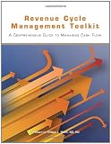 Revenue Cycle Management Toolkit: A Comprehensive Guide to Managing Cash Flow