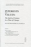 Interests and Values: The Spirit of Venture in a Time of Change (Slovak Philosophical Studies, 2)