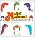 Mullet Madness!: The Haircut That's Business Up Front and a Party in the Back