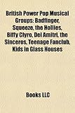 British Power Pop Musical Groups: Badfinger, Squeeze, the Hollies, Biffy Clyro, del Amitri, the Sinceros, Teenage Fanclub, Kids in Glass Houses-