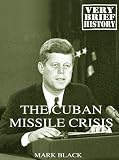 The Cuban Missile Crisis: A Very Brief History