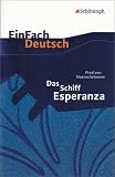 EinFach Deutsch - Textausgaben: Das Schiff Esperanza - Textausgabe: Klasse 8 - 10 - Fred von Hoerschelmann