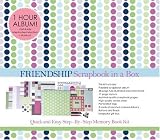 Scrapbook in a Box: Friendship: Quick and Easy Memory Book Kit