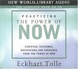 Practicing the Power of Now: Essential Teachings, Meditations, and Exercises from the Power of Now