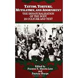 Tattoo, Torture, Mutilation, and Adornment: The Denaturalization of the Body in Culture and Text