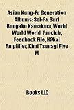 Asian Kung-Fu Generation Albums: Sol-Fa, Surf Bungaku Kamakura, World World World, Fanclub, Feedback File, H Kai Amplifier, Kimi Tsunagi Five M-