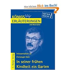 K�nigs Erl�uterungen und Materialien: Interpretation zu Christoph Hein. In seiner fr�hen Kindheit ein Garten