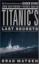 Titanic's Last Secrets: The Further Adventures of Shadow Divers John Chatterton and Richie Kohler