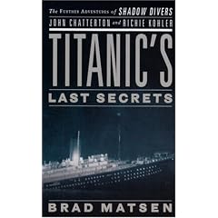 Titanic's Last Secrets: The Further Adventures of Shadow Divers John Chatterton and Richie Kohler (Thorndike Press Large Print Nonfiction Series)