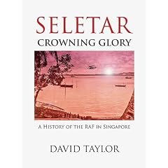 Seletar - Crowning Glory: A History of the RAF in Singapore