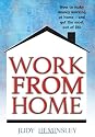 Work from Home: How to Make Money Working at Home - and Get the Most Out of Life