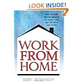 Work from Home: How to Make Money Working at Home - and Get the Most Out of Life