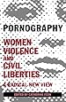 Pornography: Women, Violence and Civil Liberties