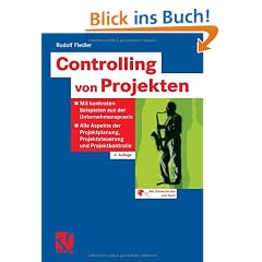 Controlling von Projekten: Mit konkreten Beispielen aus der Unternehmenspraxis - Alle Aspekte der Projektplanung, Projektsteuerung und Projektkontrolle