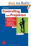 Controlling von Projekten: Mit konkreten Beispielen aus der Unternehmenspraxis - Alle Aspekte der Projektplanung, Projektsteuerung und Projektkontrolle