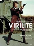 Acheter le livre Histoire de la virilite tome 3 le déclin de lempire mâle. Le XXe siècle
