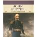 John Sutter: California Pioneer (Primary Sources of Famous People in American History)