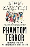 Phantom terror : the threat of revolution and the repression of liberty 1789-1848