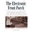 The Electronic Front Porch: An Oral History of the Arrival of Modern Media in Rural Appalachia and the Melungeon... by Jacob J. Podber