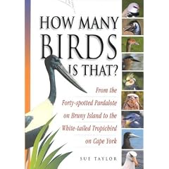 How Many Birds Is That?: From the Forty Spotted Pardalote on Bruny Island to the White-tailed Tropicbird on Cape York