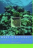 What Is Natural?: Coral Reef Crisis