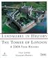 Tower of London, The: A 2000 Year History (Landmarks in History)