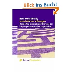 Somatoforme St�rungen: Diagnostik, Konzepte und Therapie bei K�rpersymptomen ohne Organbefund