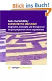 Somatoforme St�rungen: Diagnostik, Konzepte und Therapie bei K�rpersymptomen ohne Organbefund