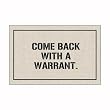 Come Back with a Warrant Doormat